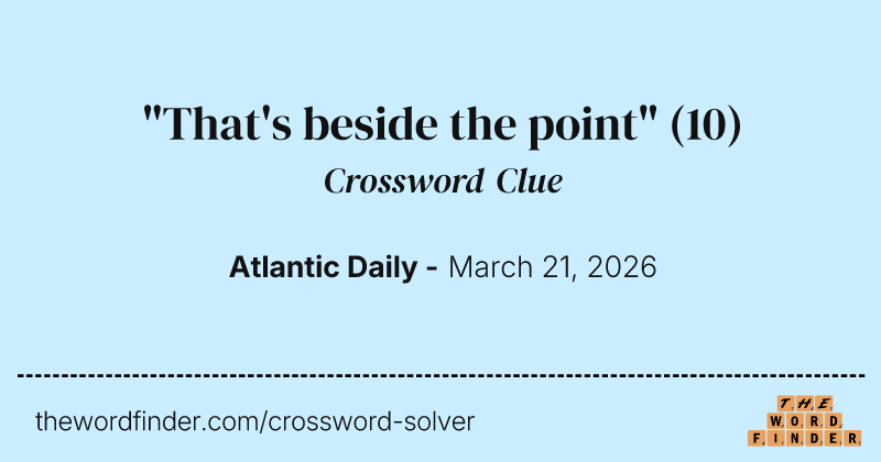 "That's beside the point" crossword clue image