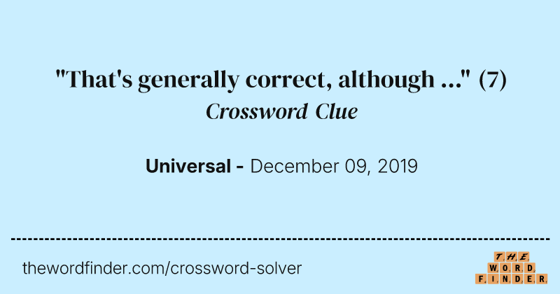 "That's generally correct, although ..." crossword clue image