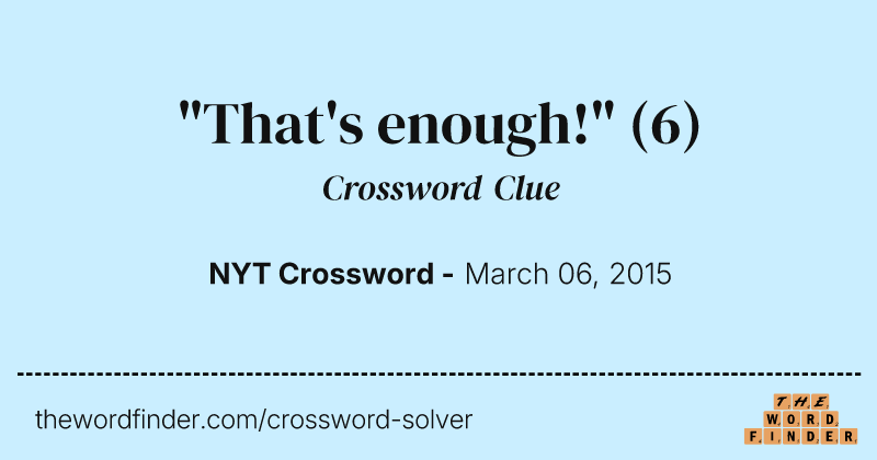 "That's enough!" crossword clue image
