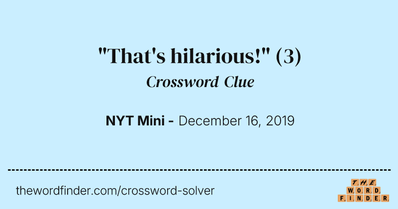 "That's hilarious!" crossword clue image