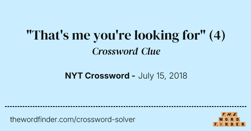 "That's me you're looking for" crossword clue image