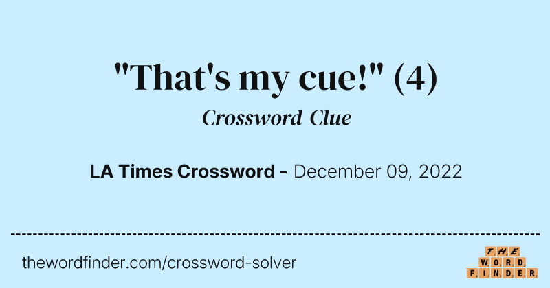 "That's my cue!" crossword clue image