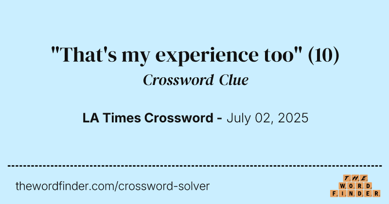 "That's my experience too" crossword clue image