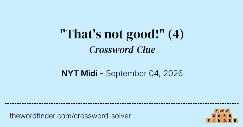 "That's not good!" crossword clue image