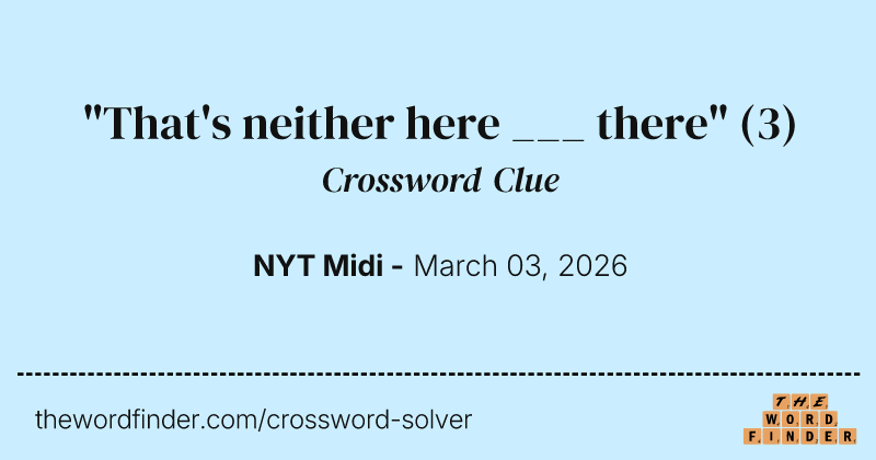 "That's neither here ___ there" crossword clue image