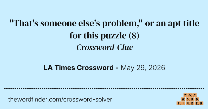 "That's someone else's problem," or an apt title for this puzzle crossword clue image
