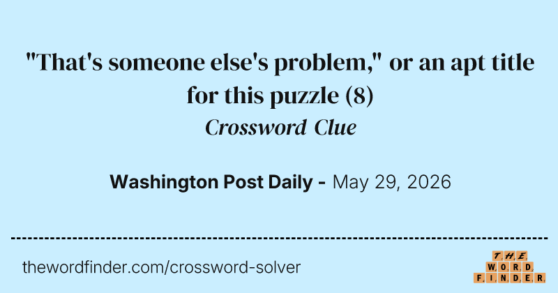 "That's someone else's problem," or an apt title for this puzzle crossword clue image