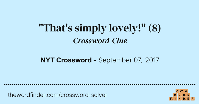 "That's simply lovely!" crossword clue image