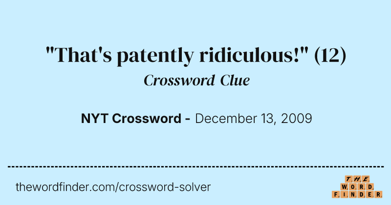 "That's patently ridiculous!" crossword clue image