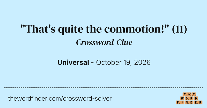 "That's quite the commotion!" crossword clue image