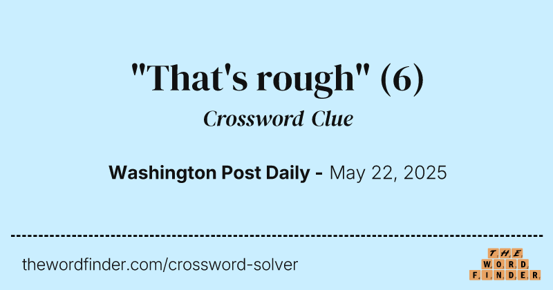 "That's rough" crossword clue image