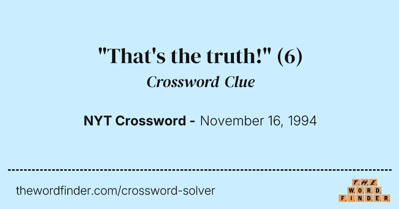 "That's the truth!" crossword clue image
