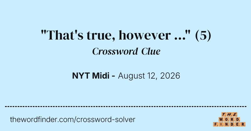 "That's true, however ..." crossword clue image