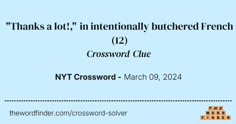 "Thanks a lot!," in intentionally butchered French crossword clue image