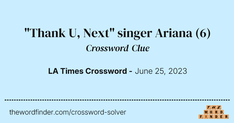 "Thank U, Next" singer Ariana crossword clue image