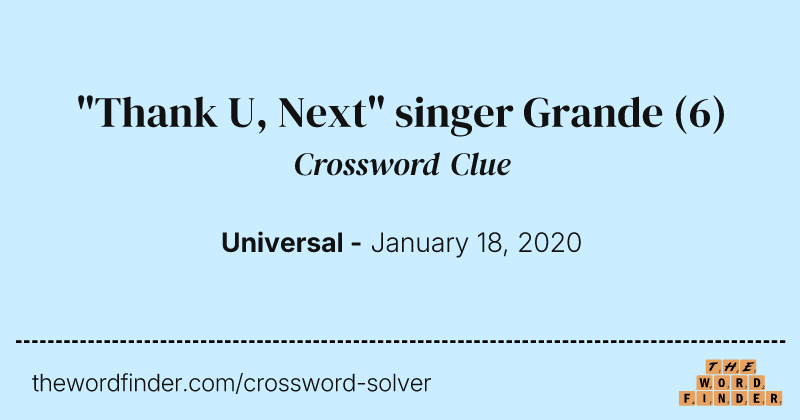 "Thank U, Next" singer Grande crossword clue image