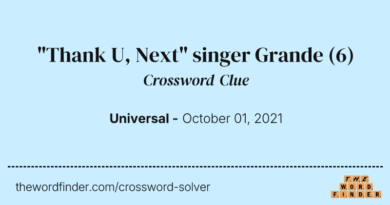 "Thank U, Next" singer Grande crossword clue image
