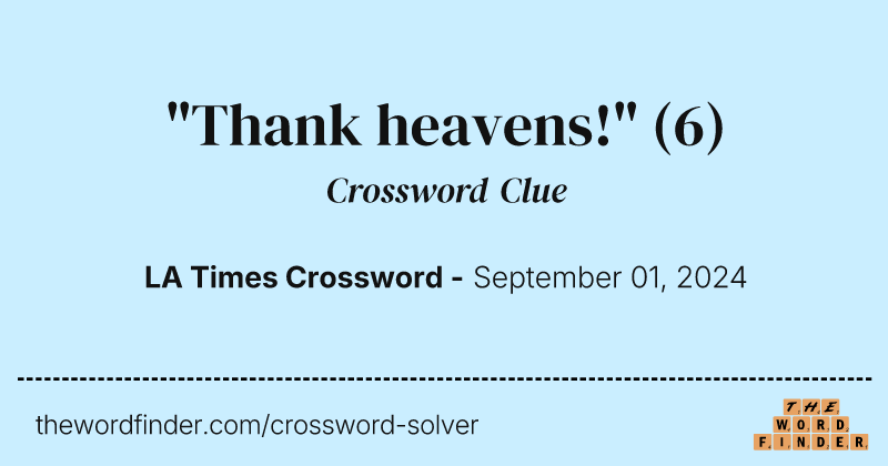 "Thank heavens!" crossword clue image