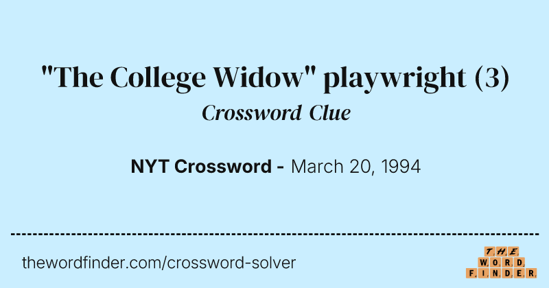 "The College Widow" playwright crossword clue image