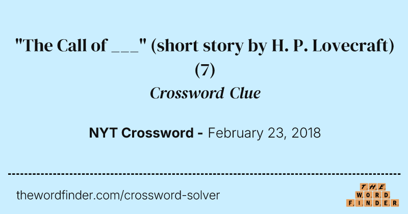 "The Call of ___" (short story by H. P. Lovecraft) crossword clue image