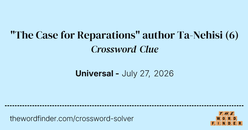 "The Case for Reparations" author Ta-Nehisi crossword clue image