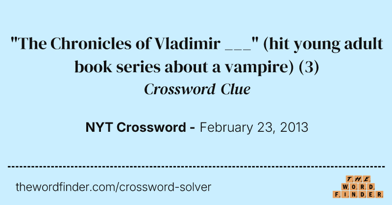 "The Chronicles of Vladimir ___" (hit young adult book series about a vampire) crossword clue image