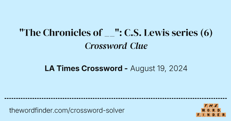 "The Chronicles of __": C.S. Lewis series crossword clue image