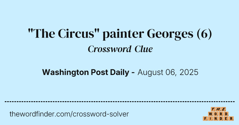 "The Circus" painter Georges crossword clue image