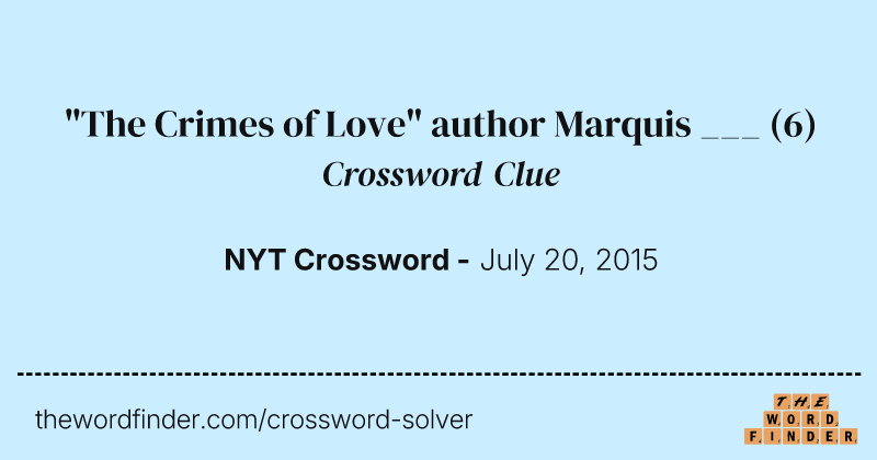 "The Crimes of Love" author Marquis ___ crossword clue image