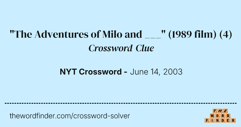 "The Adventures of Milo and ___" (1989 film) crossword clue image