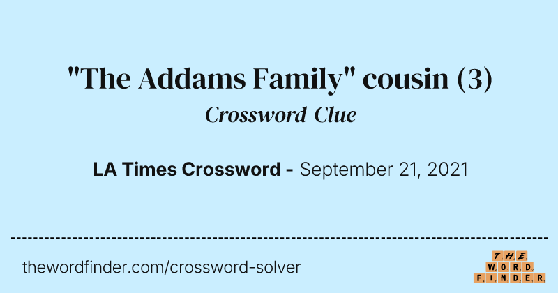 "The Addams Family" cousin crossword clue image