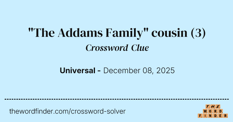 "The Addams Family" cousin crossword clue image