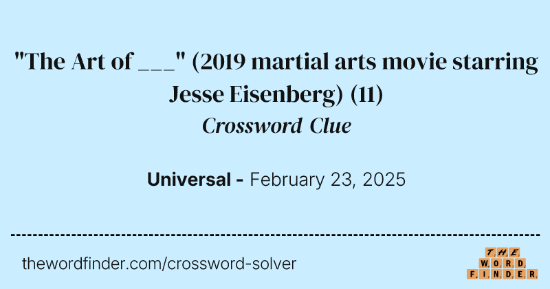 "The Art of ___" (2019 martial arts movie starring Jesse Eisenberg) crossword clue image