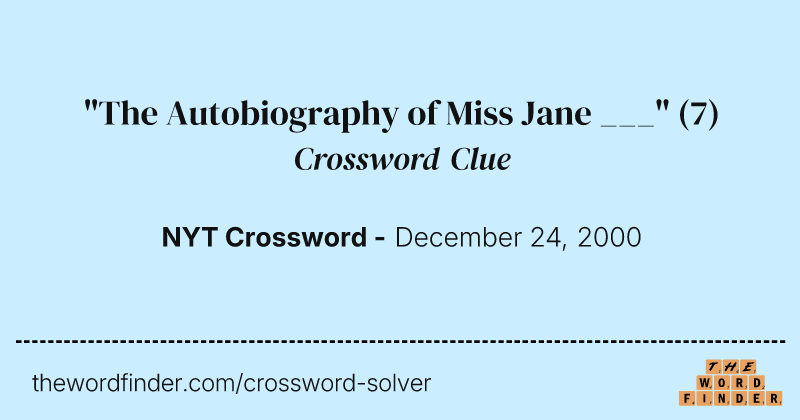 "The Autobiography of Miss Jane ___" crossword clue image