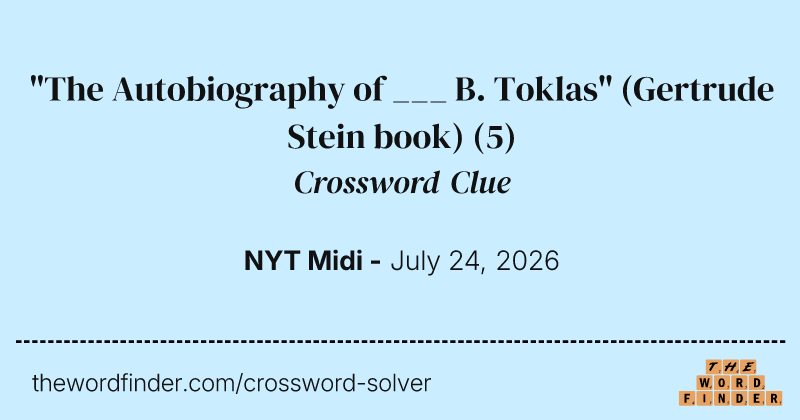 "The Autobiography of ___ B. Toklas" (Gertrude Stein book) crossword clue image