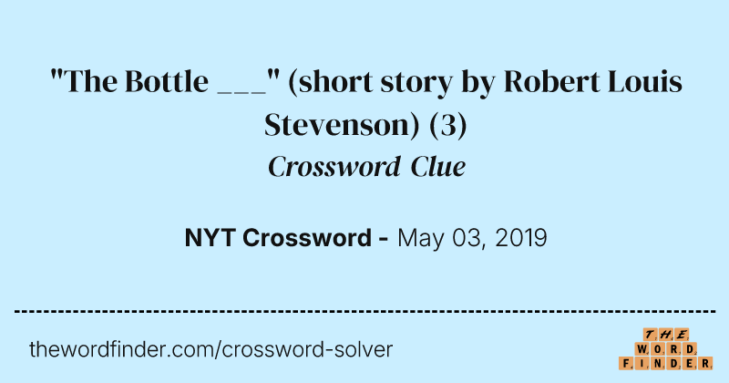 "The Bottle ___" (short story by Robert Louis Stevenson) crossword clue image