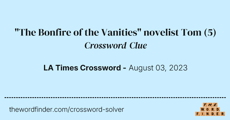 "The Bonfire of the Vanities" novelist Tom crossword clue image