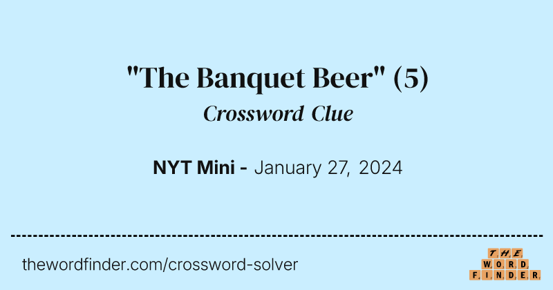 "The Banquet Beer" crossword clue image