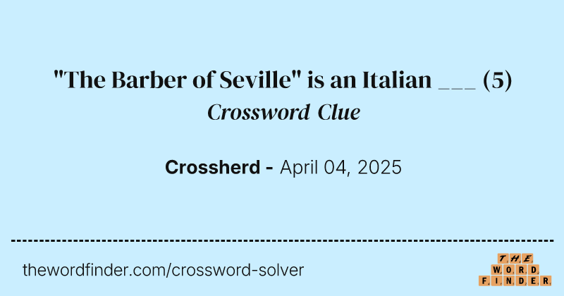 "The Barber of Seville" is an Italian ___ crossword clue image