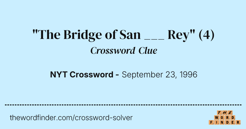 "The Bridge of San ___ Rey" crossword clue image
