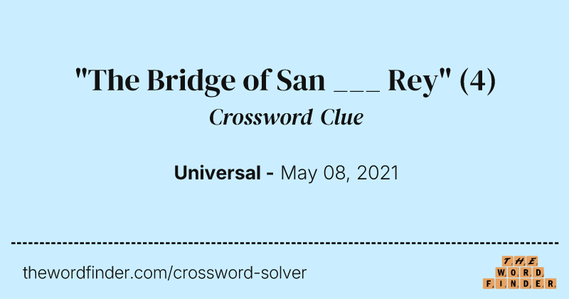 "The Bridge of San ___ Rey" crossword clue image