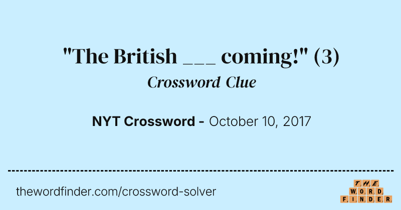 "The British ___ coming!" crossword clue image