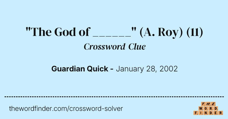 "The God of ______" (A. Roy) crossword clue image