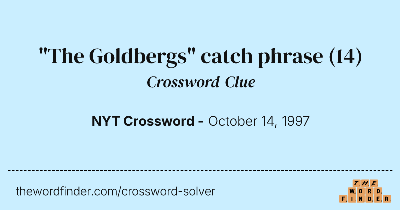 "The Goldbergs" catch phrase crossword clue image