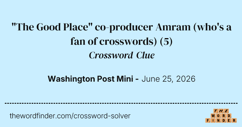 "The Good Place" co-producer Amram (who's a fan of crosswords) crossword clue image