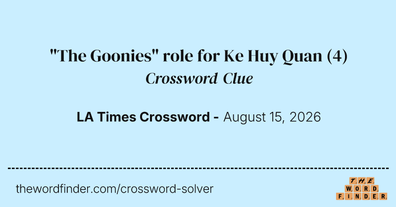 "The Goonies" role for Ke Huy Quan crossword clue image