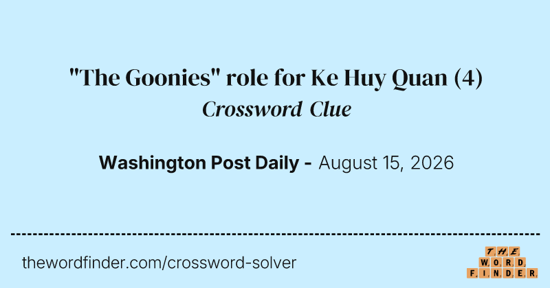 "The Goonies" role for Ke Huy Quan crossword clue image