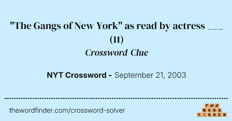 "The Gangs of New York" as read by actress ___ crossword clue image