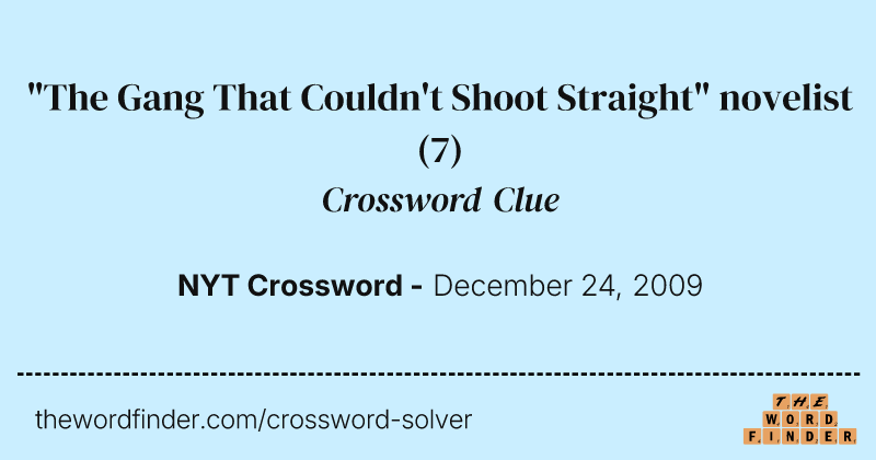 "The Gang That Couldn't Shoot Straight" novelist crossword clue image