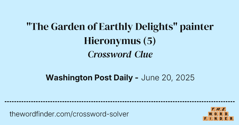 "The Garden of Earthly Delights" painter Hieronymus crossword clue image